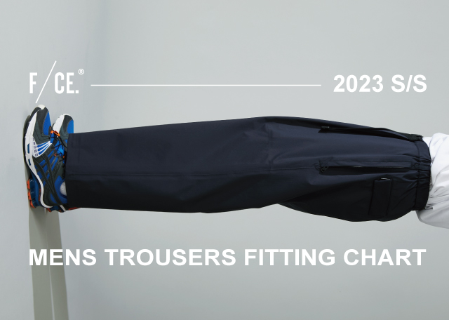 F/CE. 2023 S/S MENS TROUSERS FITTING CHART